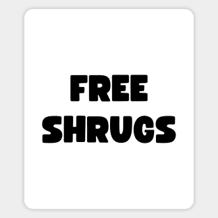 free shrugs - funny Magnet